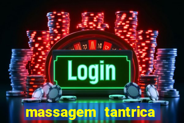 massagem tantrica perto de mim